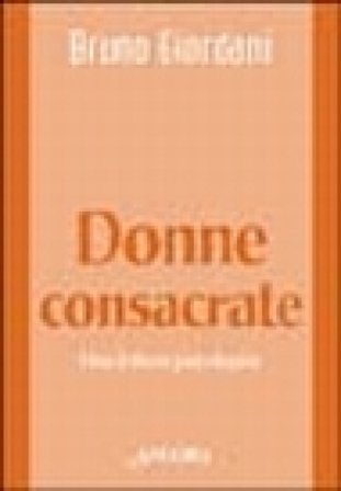 Donne consacrate. Una lettura psicologica Bruno Giordani