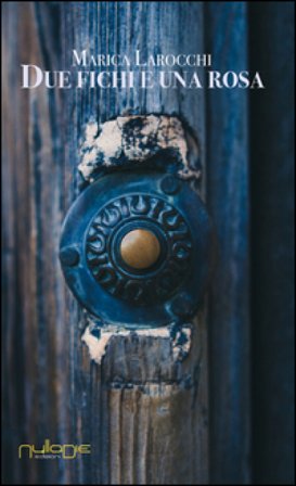Due fichi e una rosa Marica Larocchi