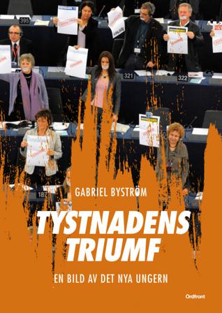 Tystnadens triumf : en bild av det nya Ungern - Bok av Gabriel Byström - Inbunden