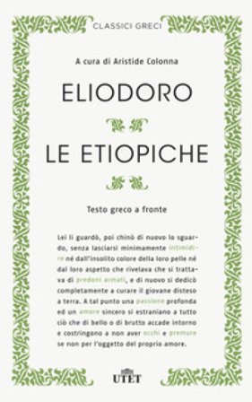 Le etiopiche. Testo greco a fronte. Nuova ediz. Eliodoro
