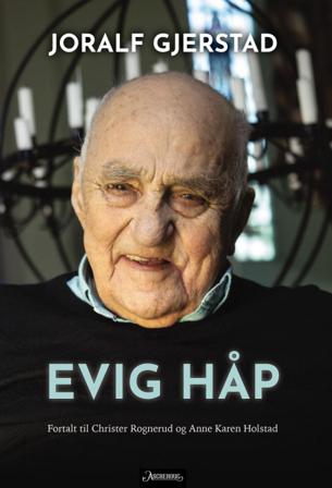 Evig håp - Bok av Joralf Gjerstad, Christer Rognerud, m.fl. - Hardback