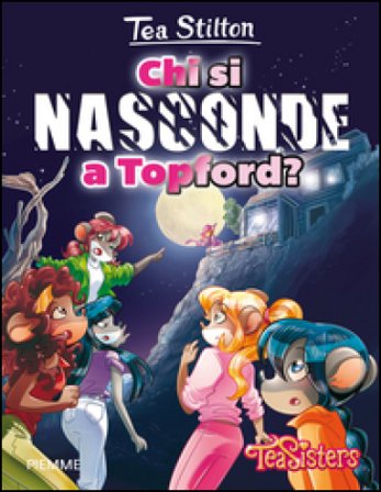 Chi si nasconde a Topford? Ediz. illustrata Tea Stilton