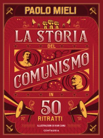 La storia del comunismo in 50 ritratti. Nuova ediz. Paolo Mieli
