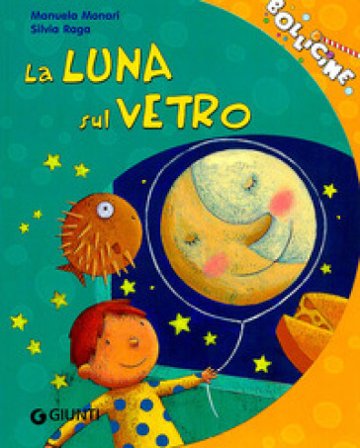 La luna sul vetro. Ediz. illustrata Manuela Monari