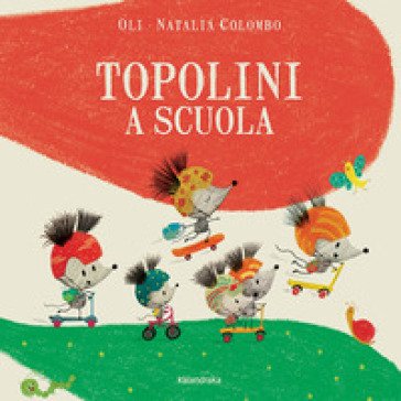 Topolini a scuola. Ediz. a colori Xosé Manuel González