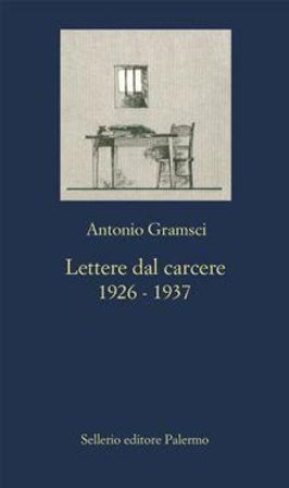 Lettere dal carcere (1926-1937) Antonio Gramsci