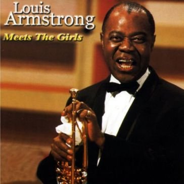 Meets the girls Louis Armstrong