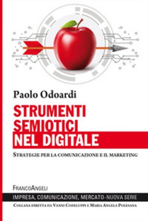 Strumenti semiotici nel digitale. Strategie per la comunicazione e il marketing Paolo Odoardi