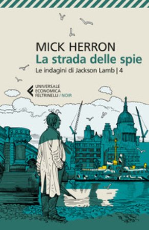 La strada delle spie. Le indagini di Jackson Lamb Mick Herron