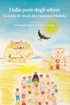 Dalla parte degli ultimi. La scelta di vita di don Francesco Mottola Pasquale Russo