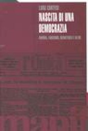 Nascita di una democrazia. Guerra, fascismo, resistenza e oltre Luigi Cortesi