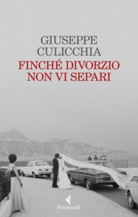 Finché divorzio non vi separi Giuseppe Culicchia