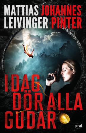 Idag dör alla gudar - Bok av Johannes Pinter & Mattias Leivinger - Inbunden