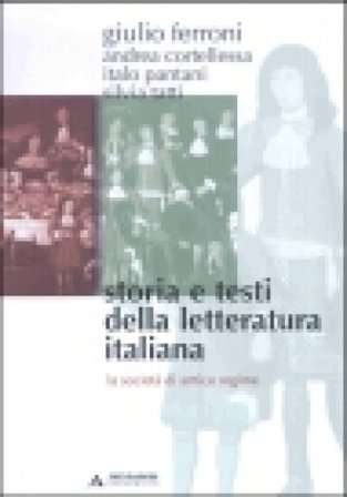 Storia e testi della letteratura italiana. Vol. 5: La società di antico regime (1559-1690) Giulio Ferroni