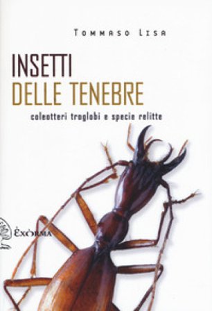 Insetti delle tenebre. Coleotteri troglobi e specie relitte Tommaso Lisa
