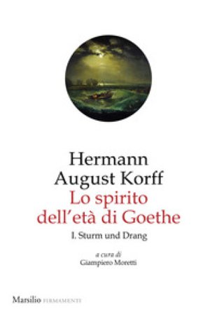 Lo spirito dell'età di Goethe. Vol. 1: Sturm und Drang Hermann August Korff