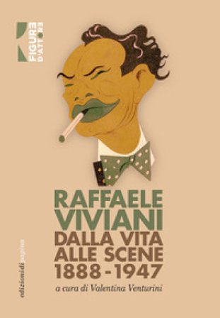 Dalla vita alle scene (1888-1947) Raffaele Viviani