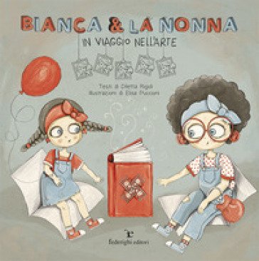 Bianca & la nonna. In viaggio nell'arte Diletta Rigoli