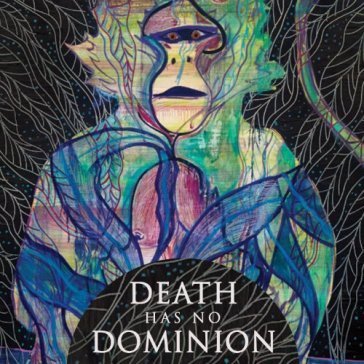 Death has no dominion DEATH HAS NO DOMINIO