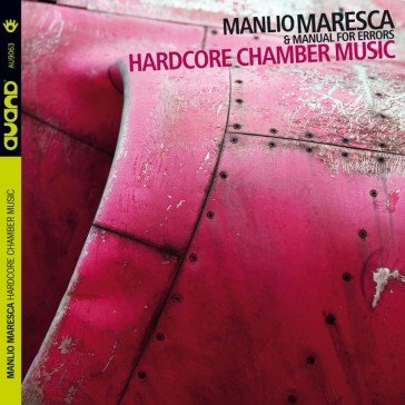 Hardcore chamber music MANLIO MARESCA