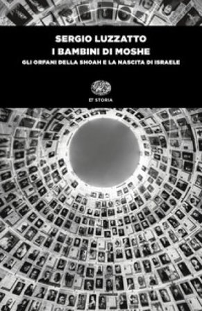 I bambini di Moshe. Gli orfani della Shoah e la nascita di Israele Sergio Luzzatto