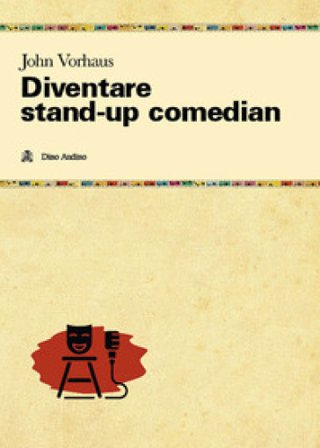 Diventare stand-up comedian John Vorhaus