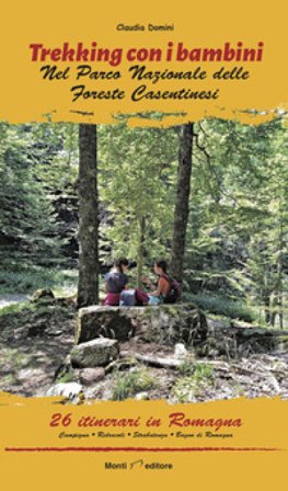 Trekking con i bambini. Romagna. nel Parco Nazionale delle Foreste Casentinesi Claudia Domini