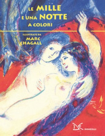 Le mille e una notte a colori. Ediz. a colori Marc Chagall