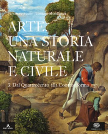 Arte. Una storia naturale e civile. Per i Licei. Con e-book. Con espansione online. Vol. 3 Salvatore Settis