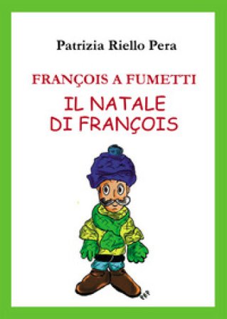 François a fumetti. Il Natale di François Patrizia Riello Pera