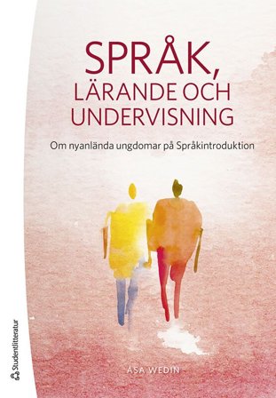 Språk, lärande och undervisning - Om nyanlända ungdomar på Språkintroduktion