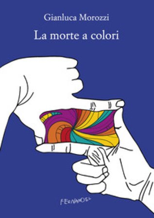 La morte a colori Gianluca Morozzi