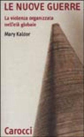 Le nuove guerre. La violenza organizzata nell'età globale Mary Kaldor