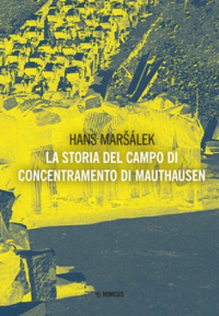 La storia del campo di concentramento di Mauthausen Hans Marsalek