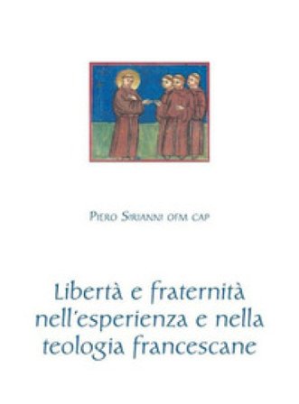Libertà e fraternità nell'esperienza e nella teologia francescane Piero Sirianni