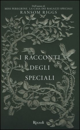 I racconti degli Speciali. Miss Peregrine Ransom Riggs