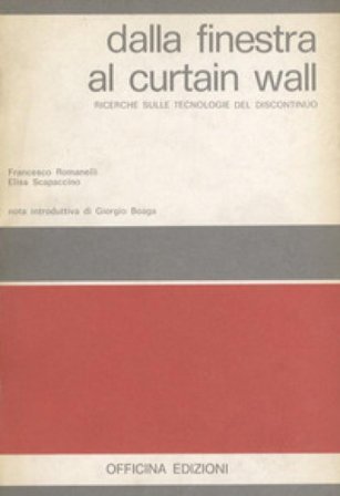 Dalla finestra al Curtain Wall. Ricerche sulle tecnologie del discontinuo Francesco Romanelli