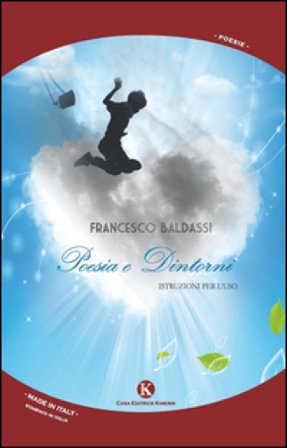 Poesia e dintorni. Istruzioni per l'uso Francesco Baldassi