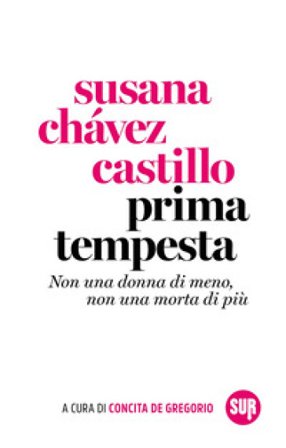 Prima tempesta. Non una donna di meno, non una morta di più Chávez Castillo Susana