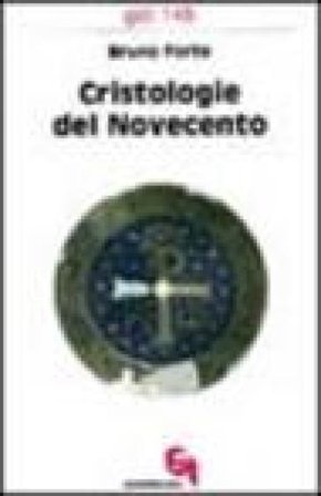 Cristologie del Novecento. Contributi di storia della cristologia ad una cristologia come storia Bruno Forte