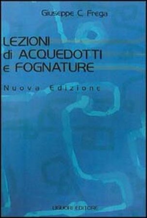 Lezioni di acquedotti e fognature Giuseppe Frega