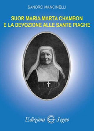 Suor Maria Marta Chambon e la devozione alle sante piaghe Sandro Mancinelli