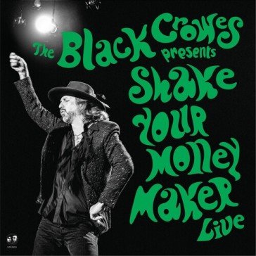 Shake your money maker live The Black Crowes