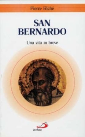 San Bernardo. Una vita in breve Pierre Riché