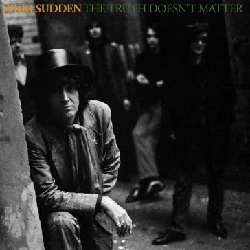 Truth doesn t matter (remixed remastered Nikki Sudden