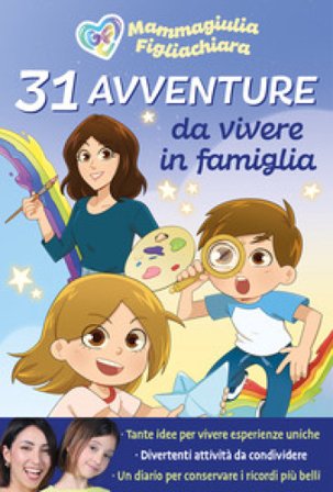 31 avventure da vivere in famiglia MammaGiulia e FigliaChiara