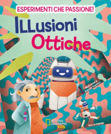Illusioni ottiche. Esperimenti che passione! Valeria Barattini