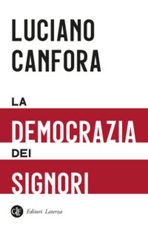 La democrazia dei signori Luciano Canfora