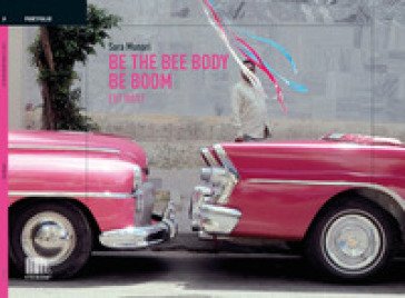 Be the bee body be boom (bidibibodibibu). Est West. Ediz. italiana e inglese Sara Munari