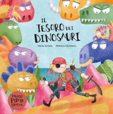 Il tesoro dei dinosauri. Il piccolo pirata Serafino. Ediz. illustrata Alicia Acosta